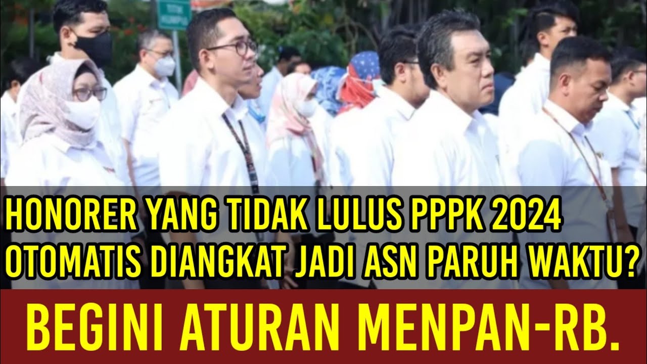 Honorer yang Tidak Lulus PPPK 2024 Otomatis Diangkat jadi ASN Paruh Waktu? Begini Aturan KemenPANRB